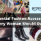 Essential Accessories For Every Fashion Lover