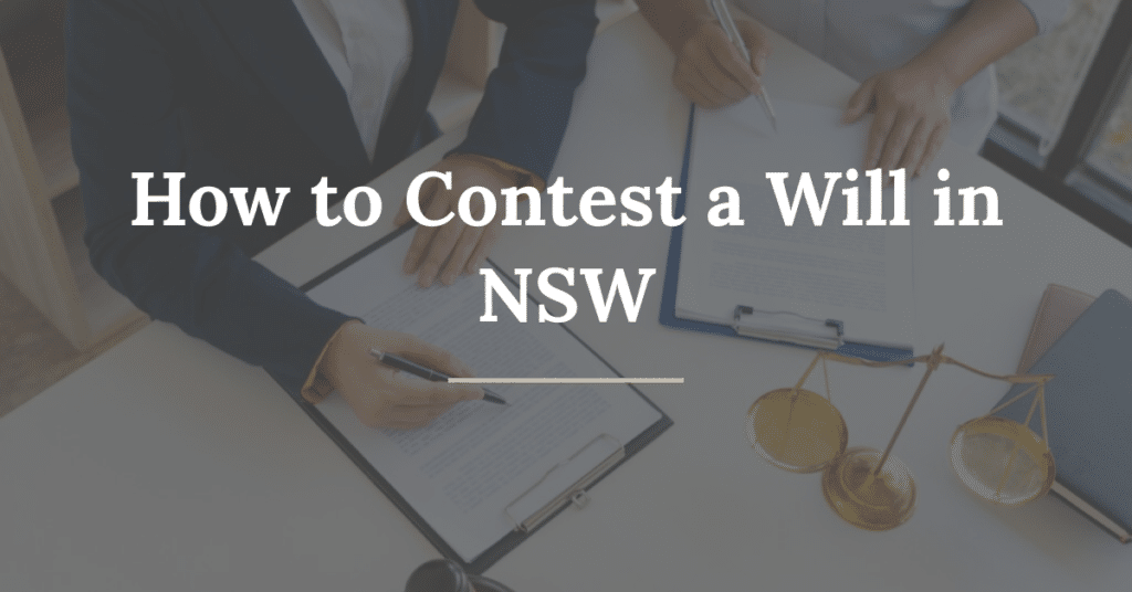 How to Contest a Will in NSW | Empower Wills and Estate Lawyers How Can I Contest A Will After Someone Passes Away