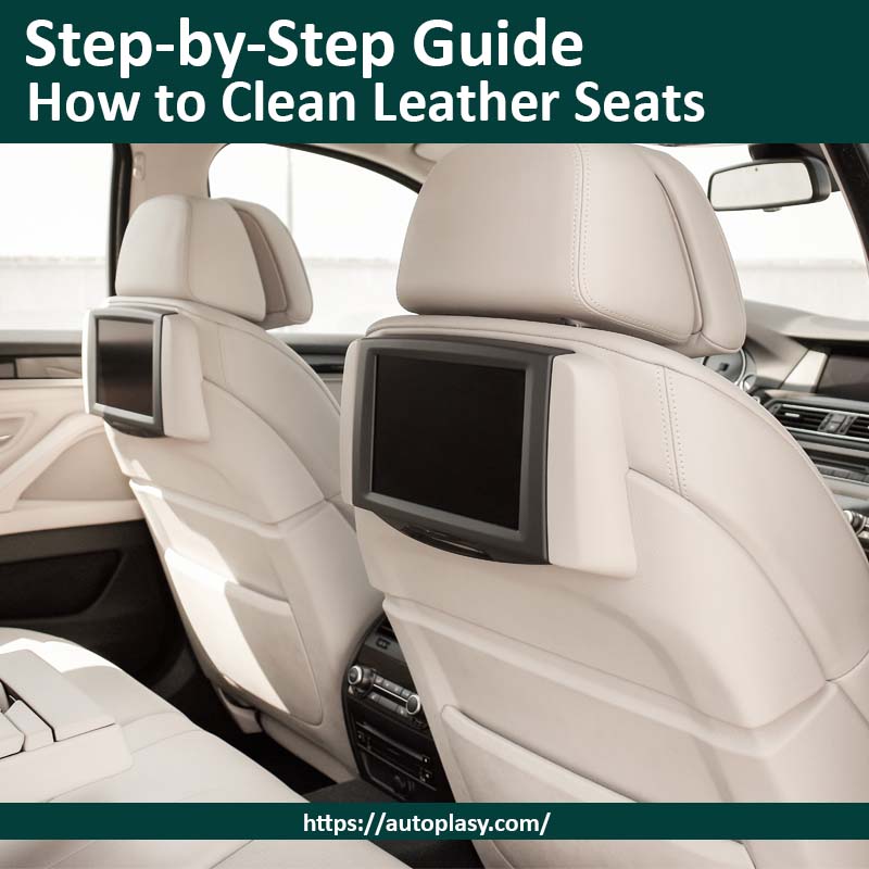 How To Properly Clean And Maintain Leather Car Seats