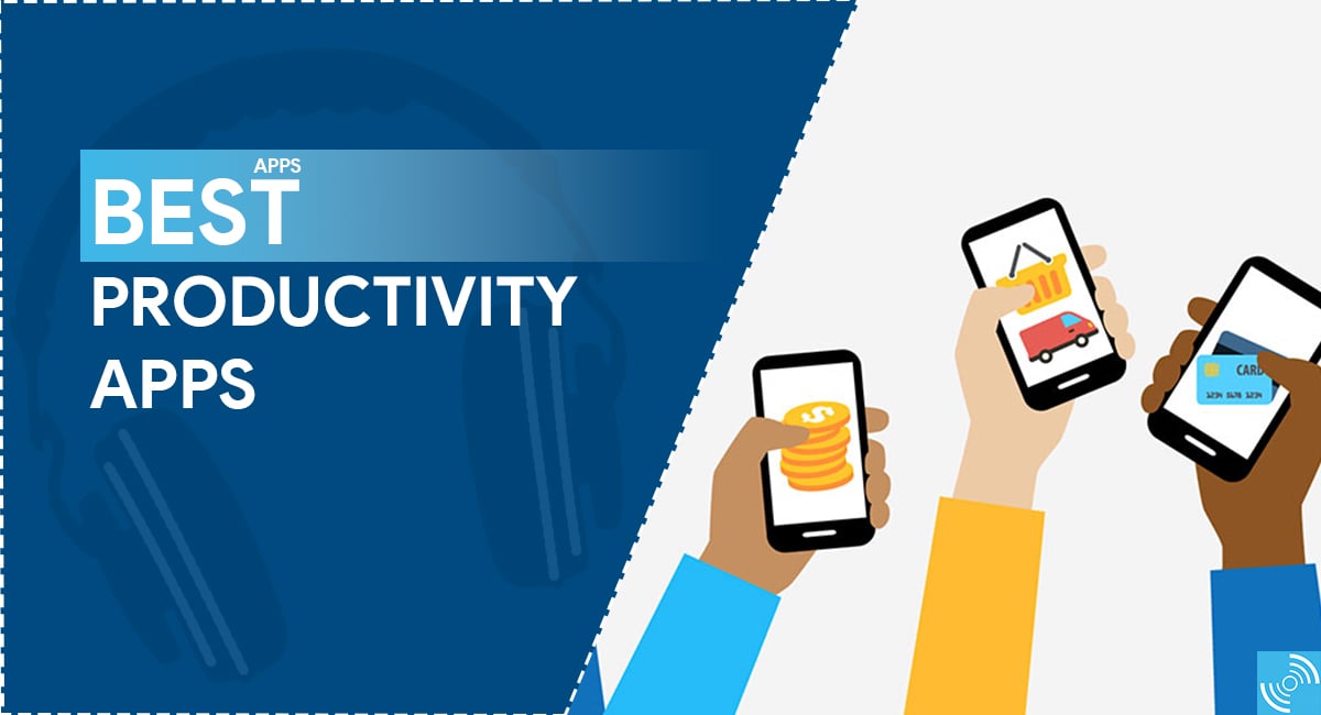 7 Exclusive Productivity Apps for iPhone and Android devices Best Smartphone Apps To Improve Productivity And Organization